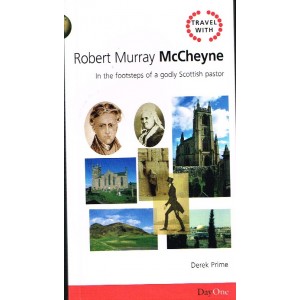 Travel With Robert Murray McCheyne by Derek Prime